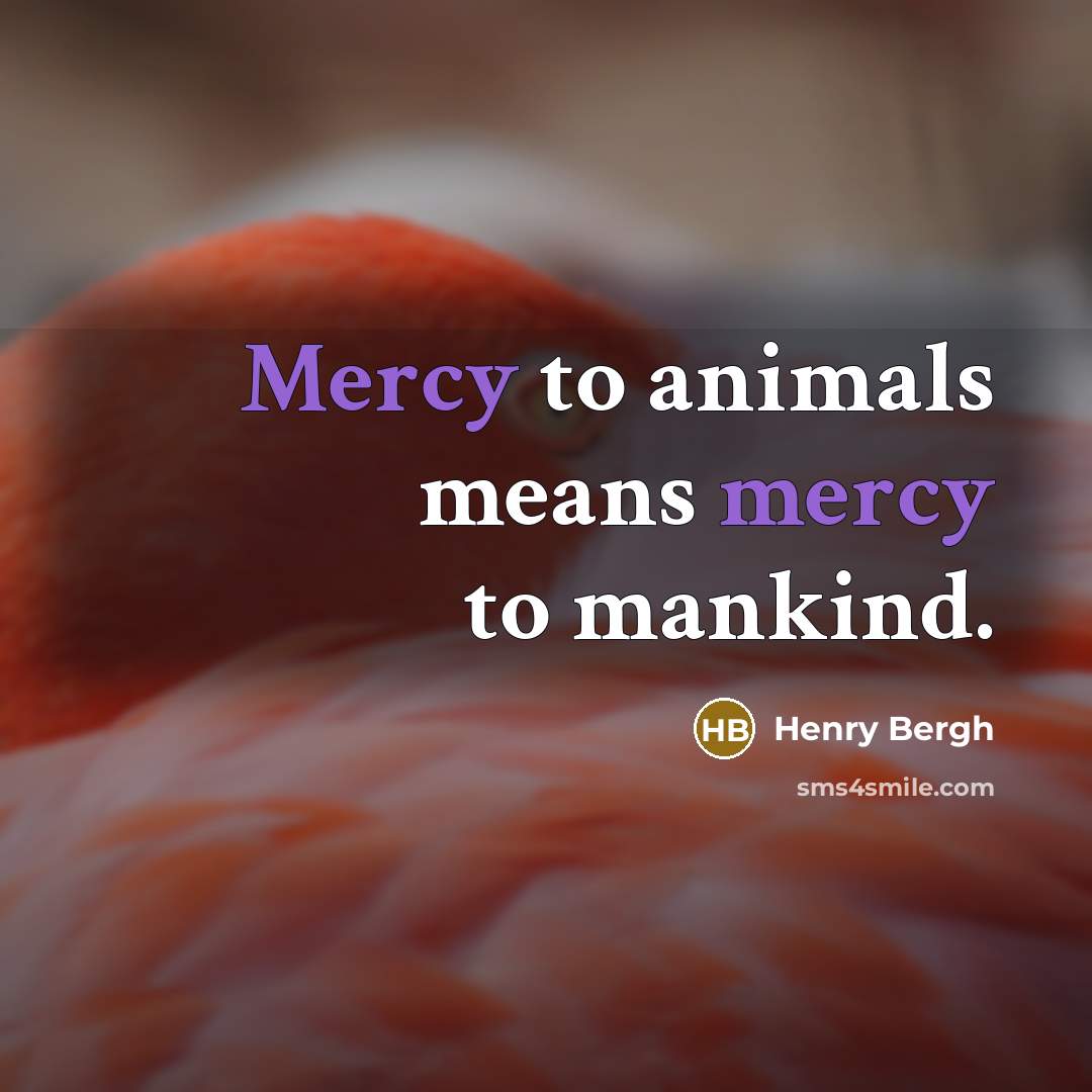 “Mercy to animals means mercy to mankind.…” quote by Henry Bergh