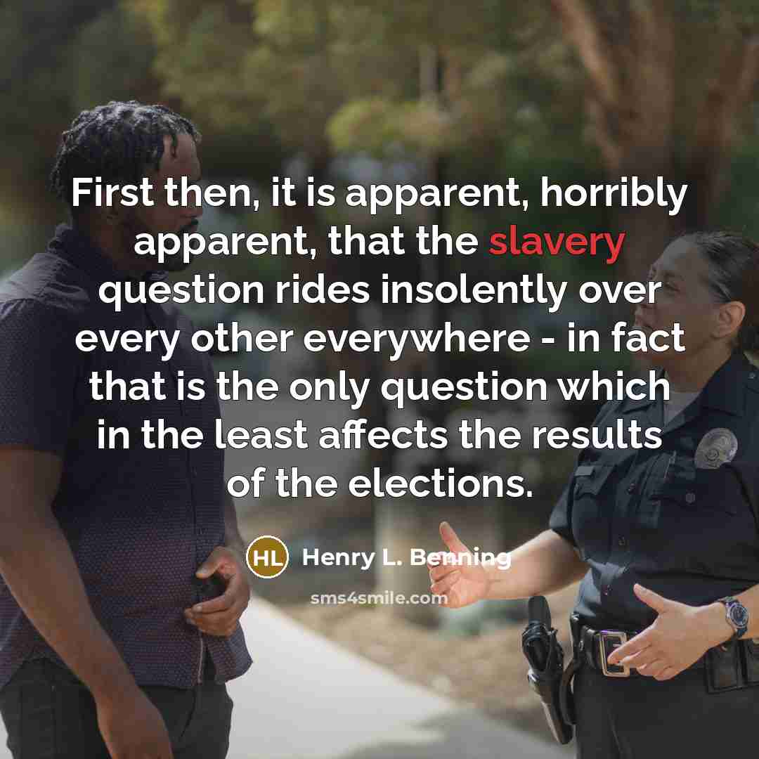 “First then, it is apparent, horribly apparent, that the slavery…” quote by Henry L. Benning