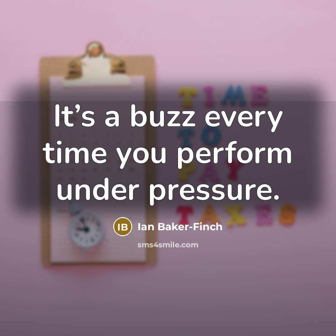 “It’s a buzz every time you perform under pressure.…” quote by Ian Baker-Finch