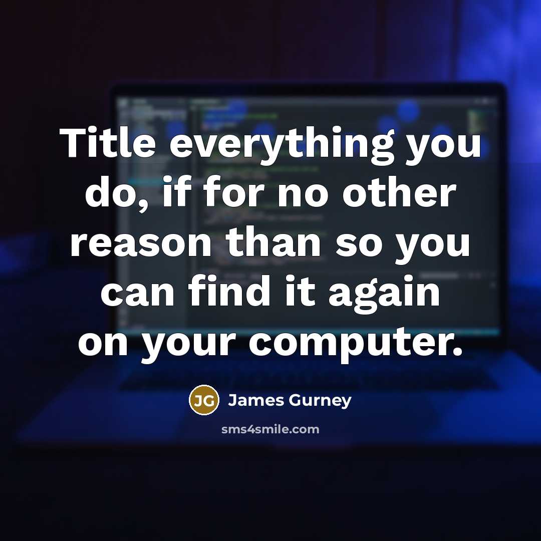 “Title everything you do, if for no other reason than…” quote by James Gurney