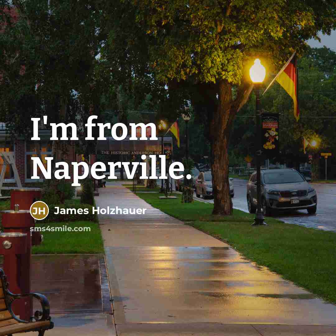 “I'm from Naperville.” quote by James Holzhauer