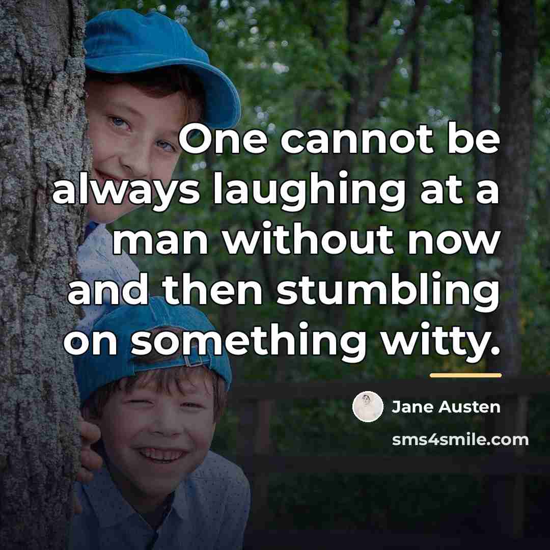 “One cannot be always laughing at a man without now…” quote by Jane Austen