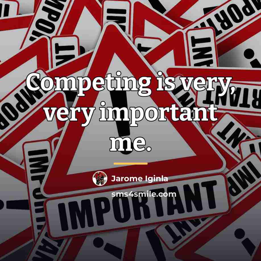 “Competing is very, very important me.…” quote by Jarome Iginla