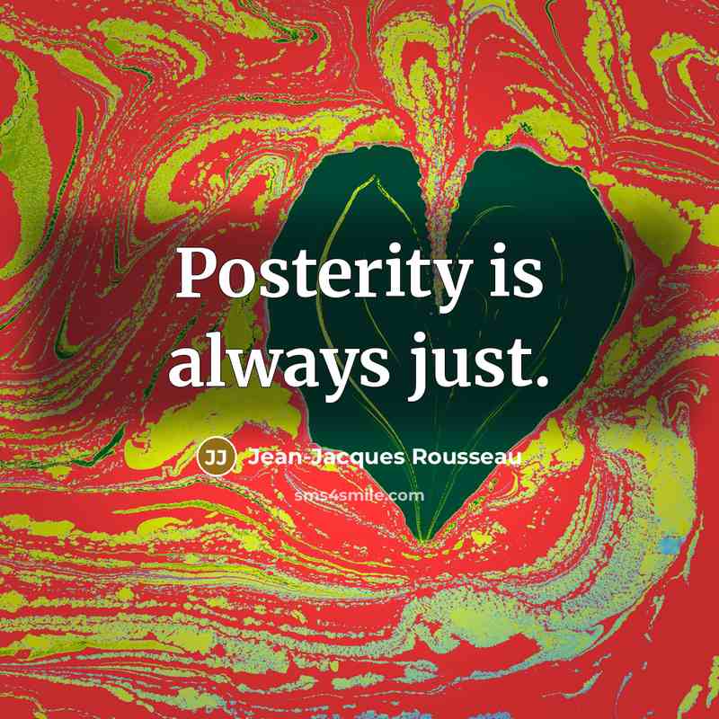 “Posterity is always just.…” quote by Jean-Jacques Rousseau