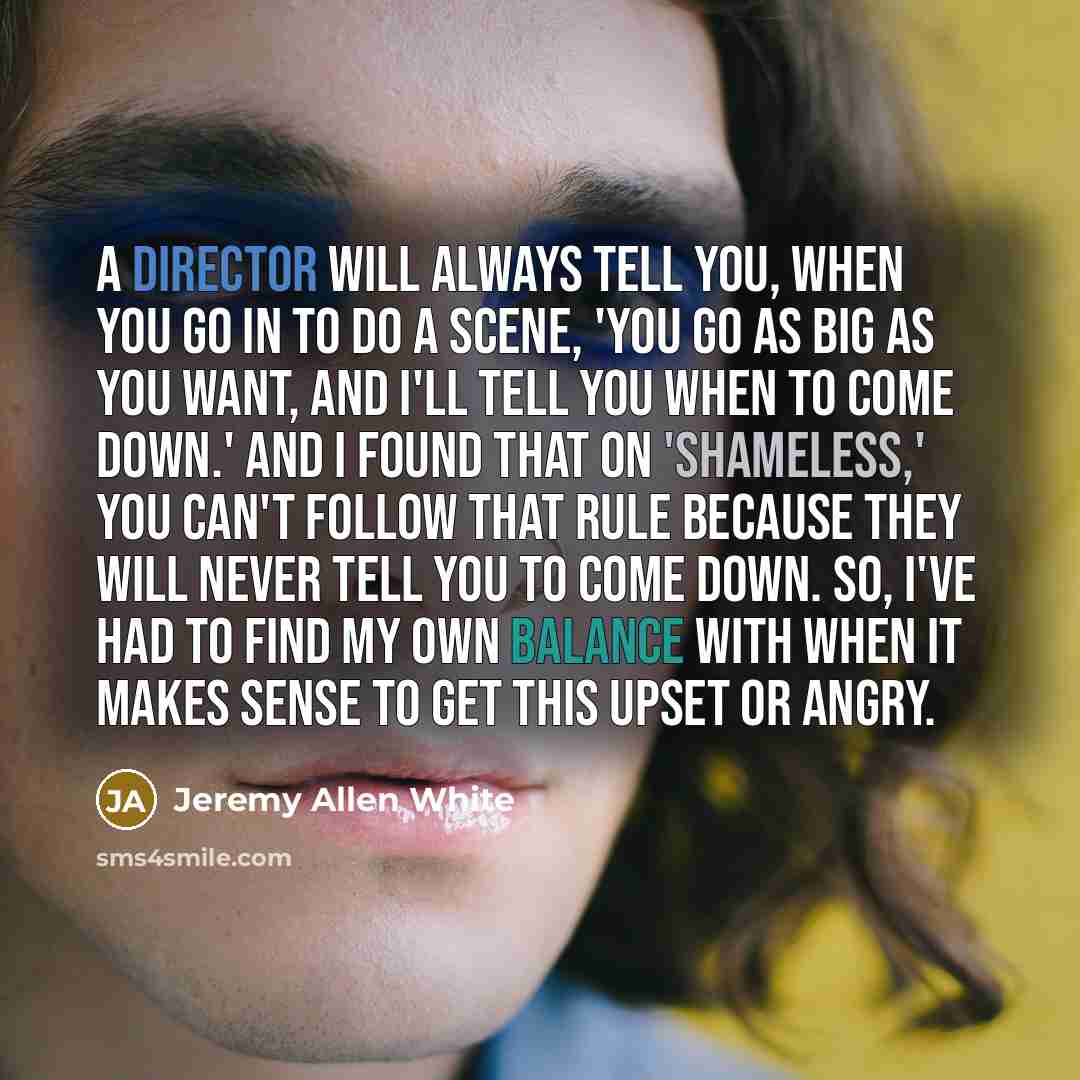 “A director will always tell you, when you go in…” quote by Jeremy Allen White