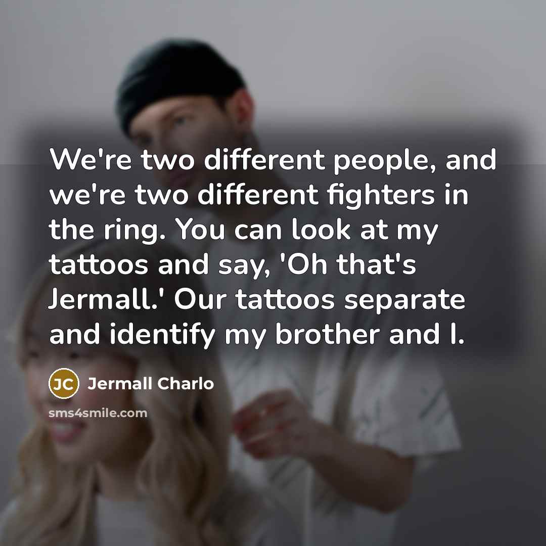 “We're two different people, and we're two different fighters in…” quote by Jermall Charlo