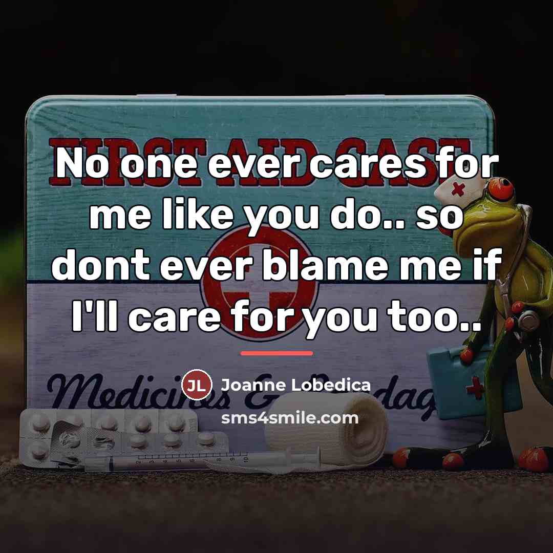 “No one ever cares for me like you do.. so…” quote by Joanne Lobedica