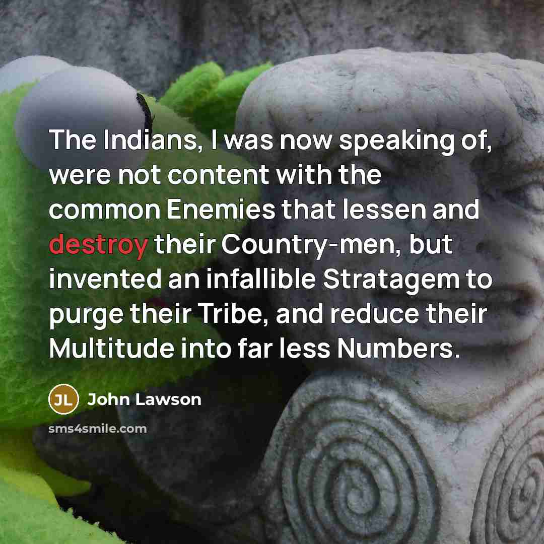 “The Indians, I was now speaking of, were not content…” quote by John Lawson