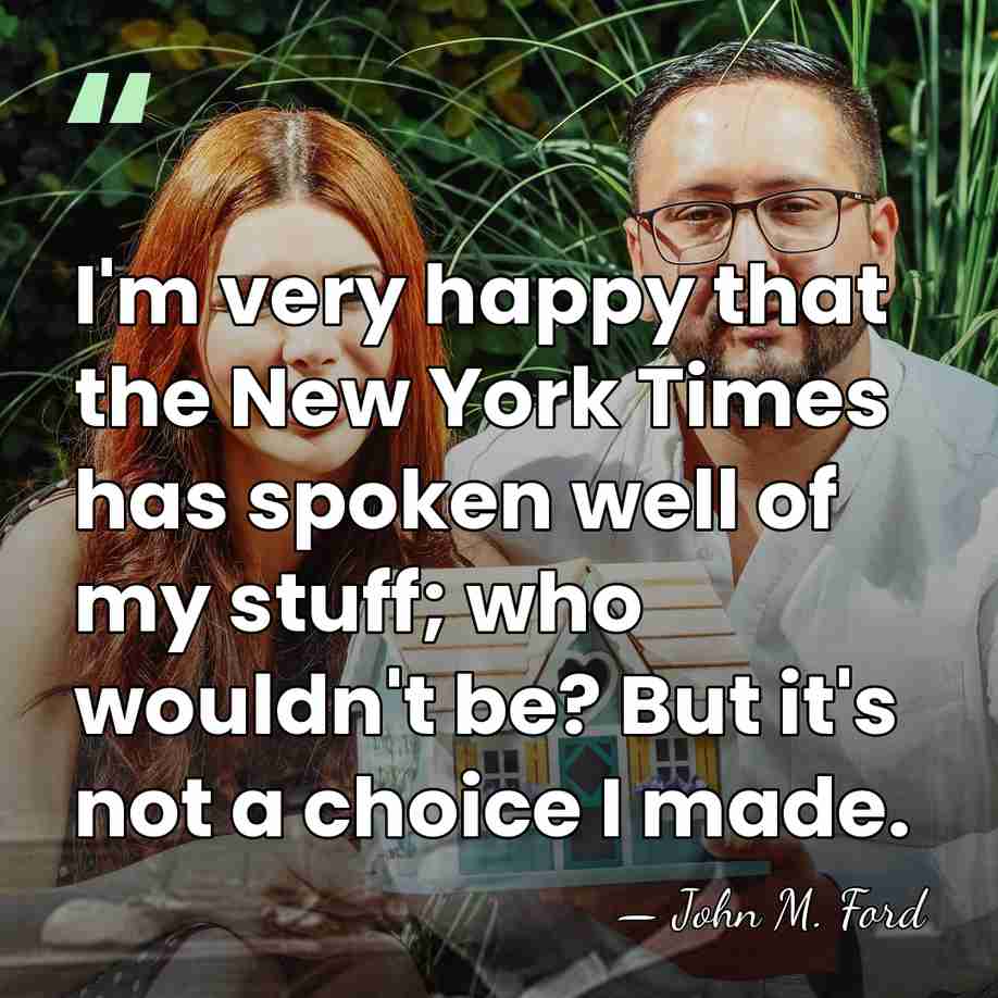 I'm very happy that the New York Times has spoken well of&hellip; - John M. Ford