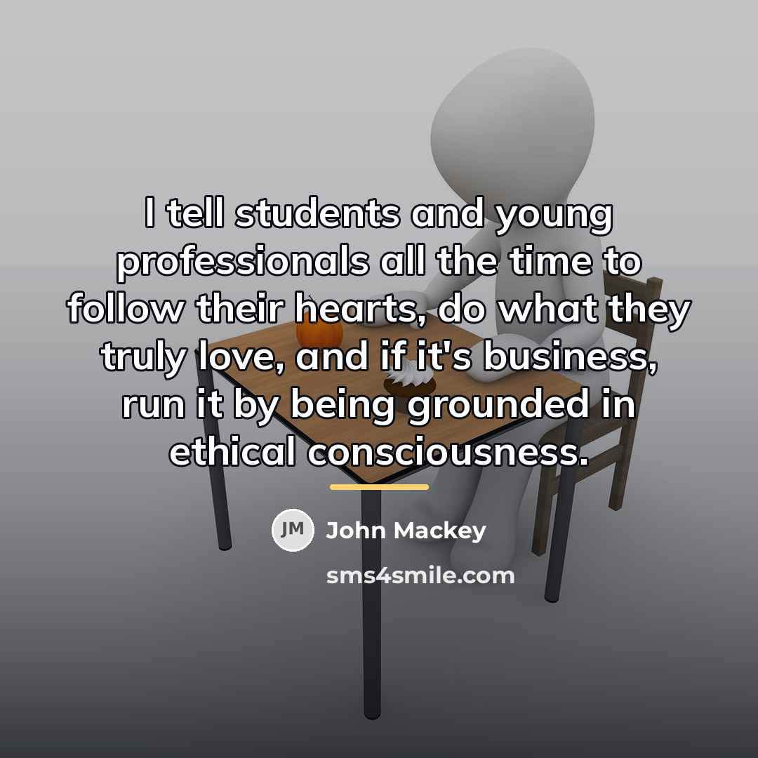 “I tell students and young professionals all the time to…” quote by John Mackey