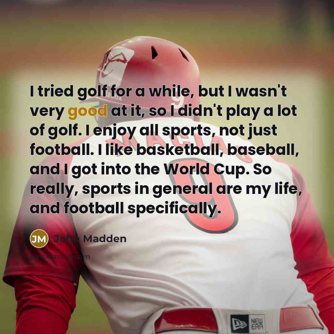 “I tried golf for a while, but I wasn't very…” quote by John Madden