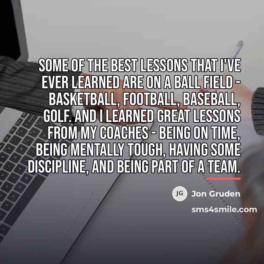 “Some of the best lessons that I've ever learned are…” quote by Jon Gruden