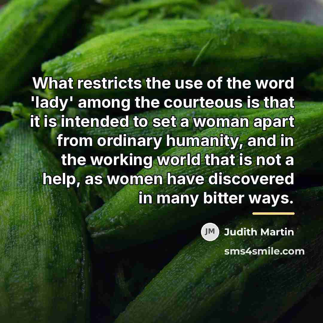 “What restricts the use of the word 'lady' among the…” quote by Judith Martin