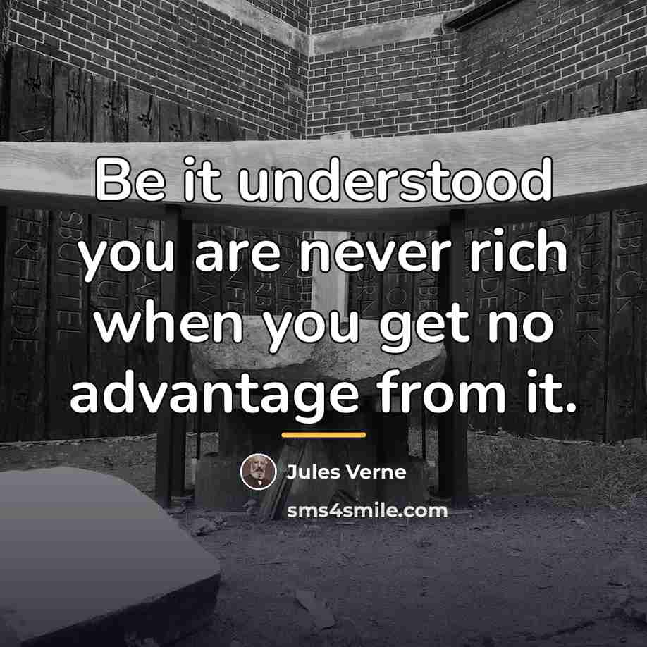 “Be it understood you are never rich when you get…” quote by Jules Verne