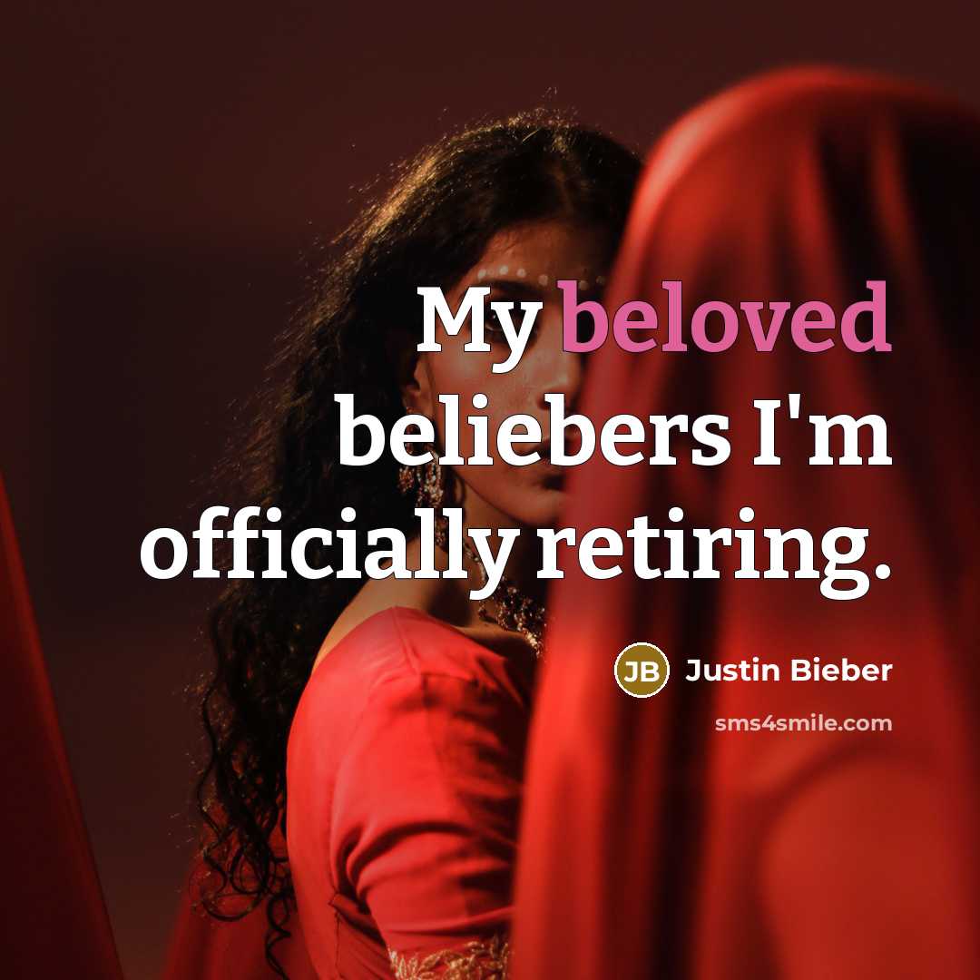“My beloved beliebers I'm officially retiring.…” quote by Justin Bieber