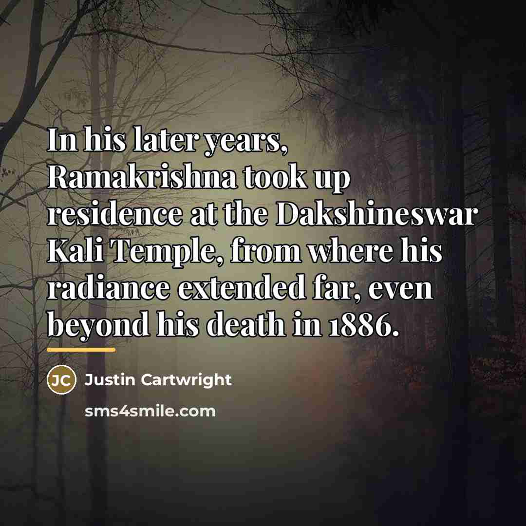 “In his later years, Ramakrishna took up residence at the…” quote by Justin Cartwright