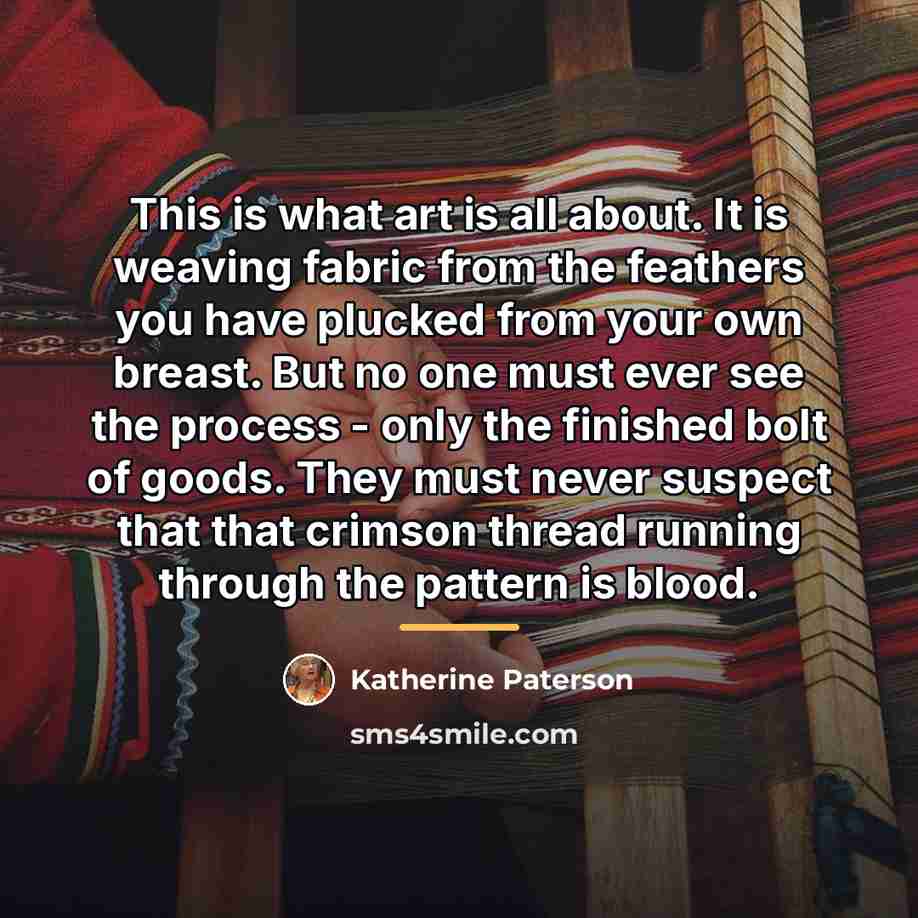 “This is what art is all about. It is weaving…” quote by Katherine Paterson