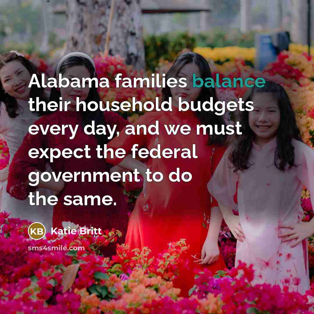 “Alabama families balance their household budgets every day, and we…” quote by Katie Britt