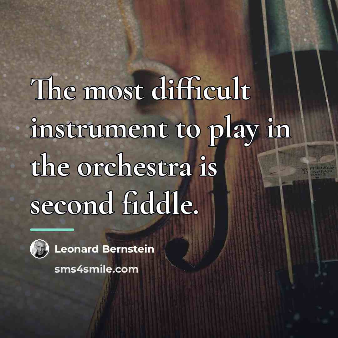 “The most difficult instrument to play in the orchestra is…” quote by Leonard Bernstein