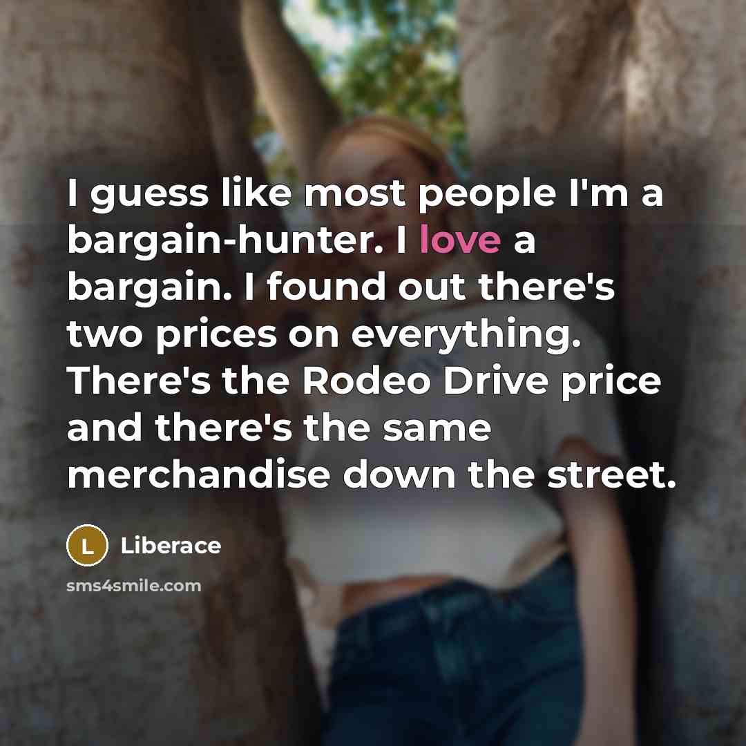 “I guess like most people I'm a bargain-hunter. I love…” quote by Liberace