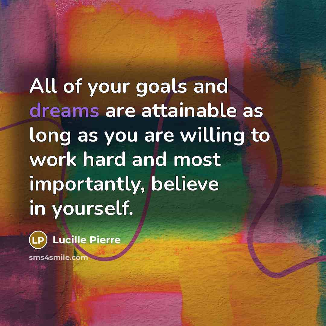 “All of your goals and dreams are attainable as long…” quote by Lucille Pierre