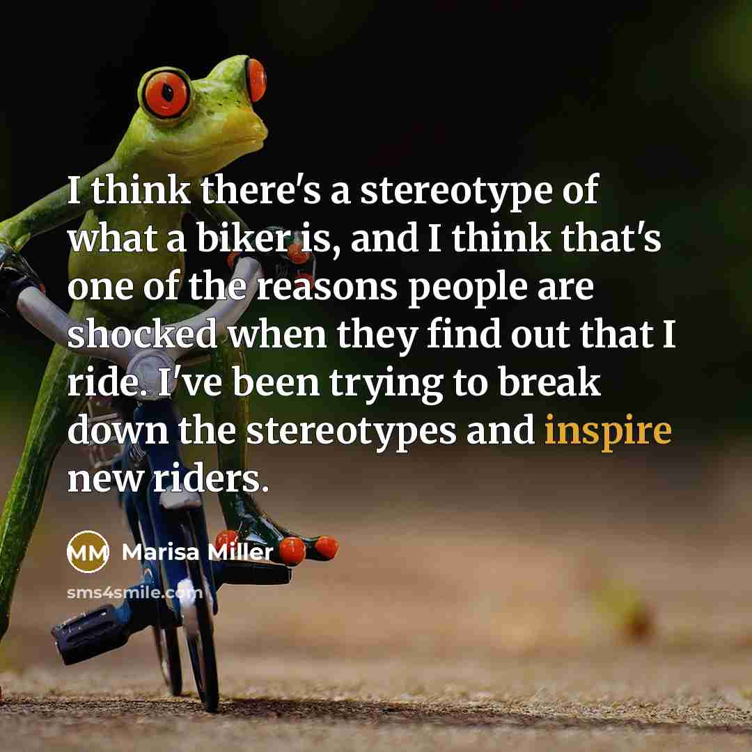 “I think there's a stereotype of what a biker is,…” quote by Marisa Miller