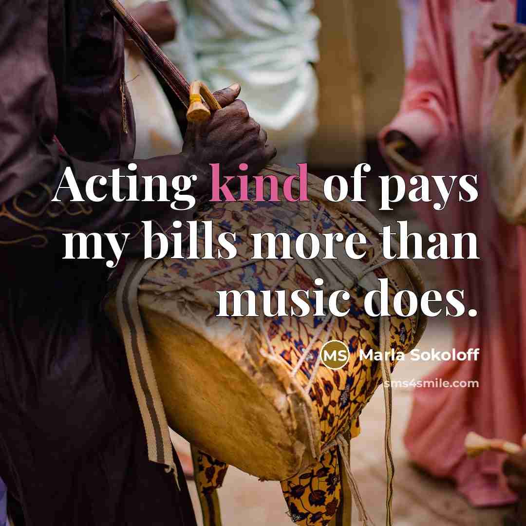 “Acting kind of pays my bills more than music does.…” quote by Marla Sokoloff