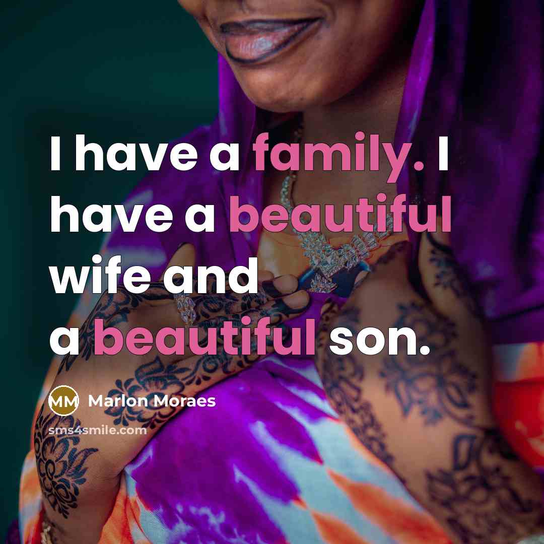 “I have a family. I have a beautiful wife and…” quote by Marlon Moraes
