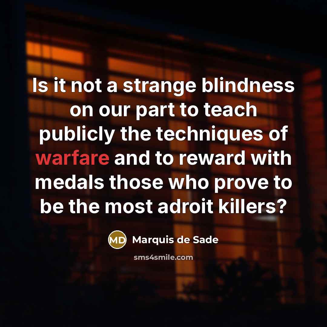 “Is it not a strange blindness on our part to…” quote by Marquis de Sade