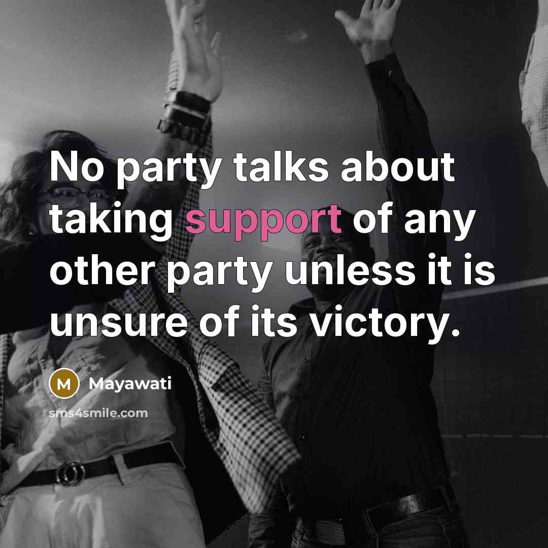 “No party talks about taking support of any other party…” quote by Mayawati