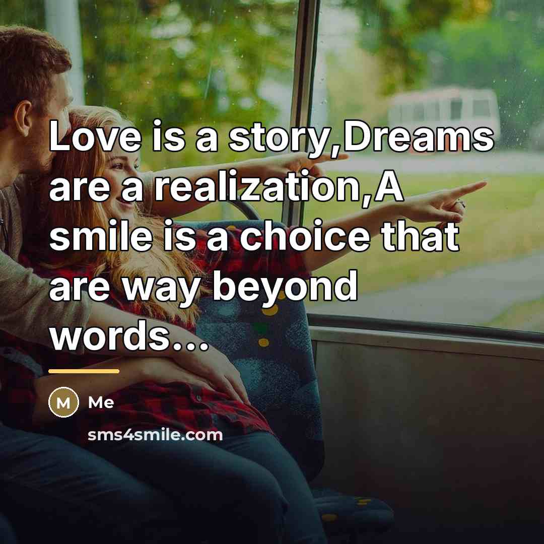“Love is a story,Dreams are a realization,A smile is a…” quote by Me