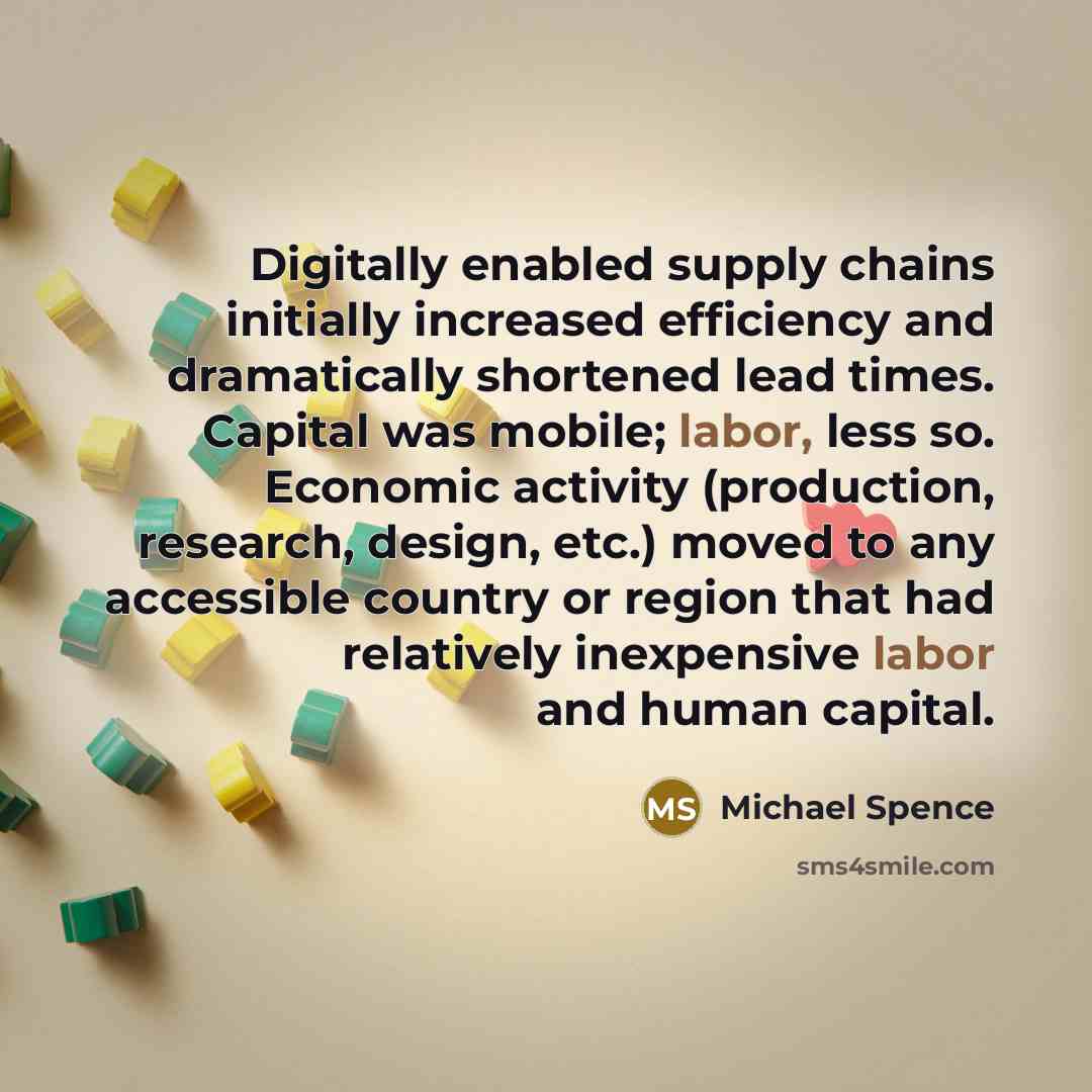 “Digitally enabled supply chains initially increased efficiency and dramatically shortened…” quote by Michael Spence