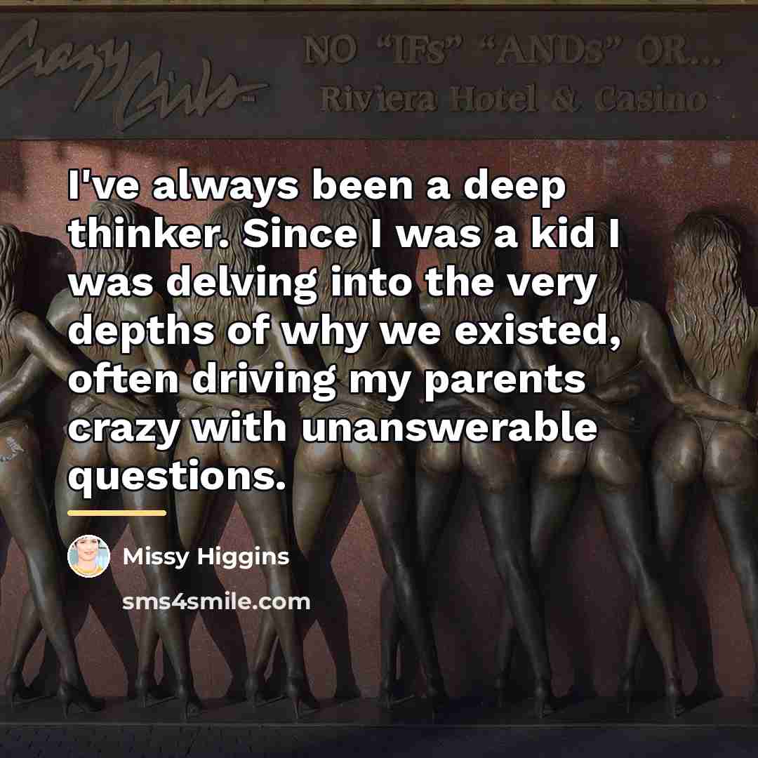 “I've always been a deep thinker. Since I was a…” quote by Missy Higgins