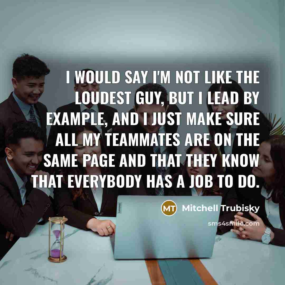 “I would say I'm not like the loudest guy, but…” quote by Mitchell Trubisky