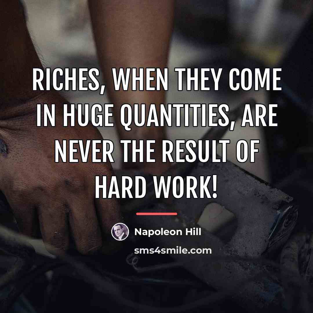 “Riches, when they come in huge quantities, are never the…” quote by Napoleon Hill