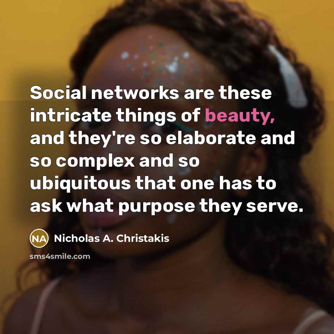 “Social networks are these intricate things of beauty, and they're…” quote by Nicholas A. Christakis