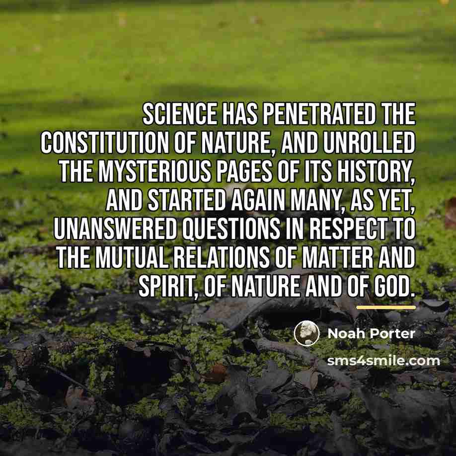 “Science has penetrated the constitution of nature, and unrolled the…” quote by Noah Porter