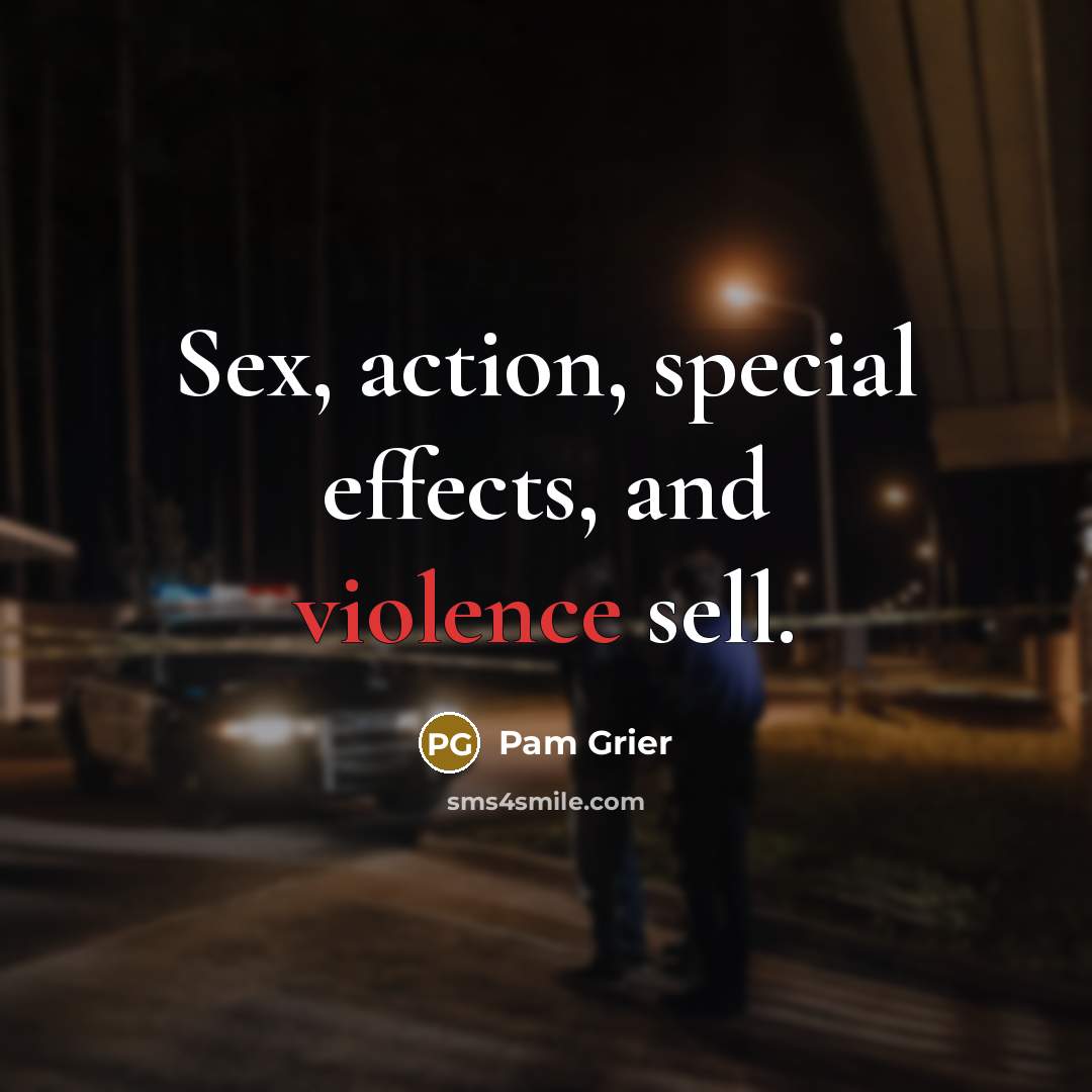 “Sex, action, special effects, and violence sell.…” quote by Pam Grier