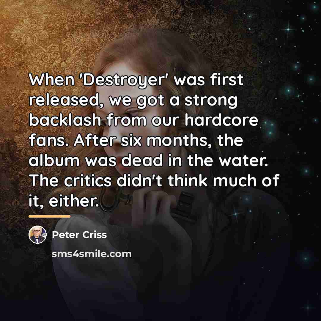 “When 'Destroyer' was first released, we got a strong backlash…” quote by Peter Criss