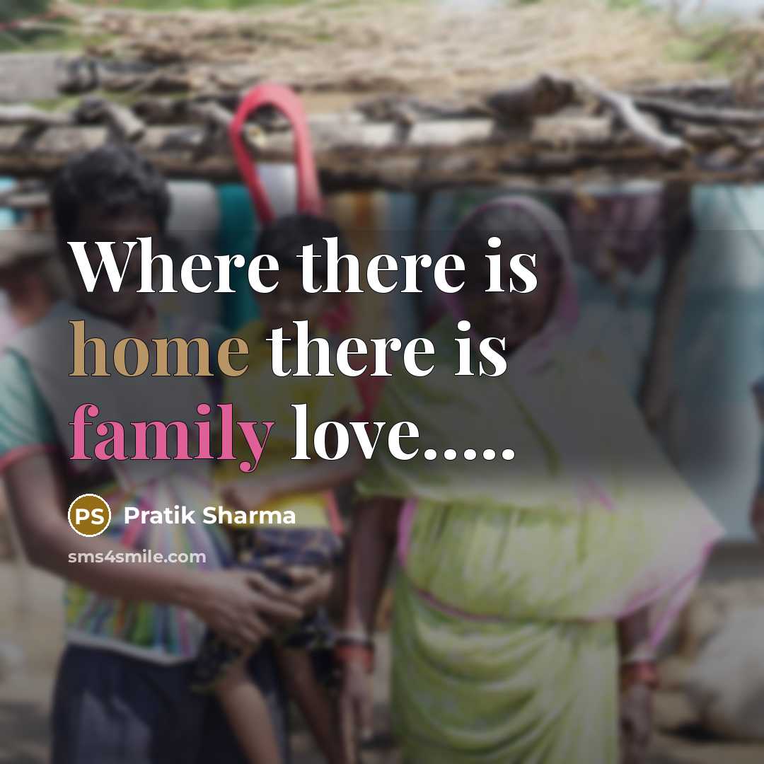 “Where there is home there is family love..........…” quote by Pratik Sharma