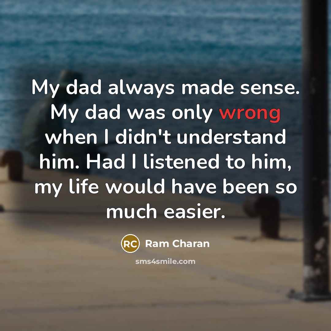 “My dad always made sense. My dad was only wrong…” quote by Ram Charan