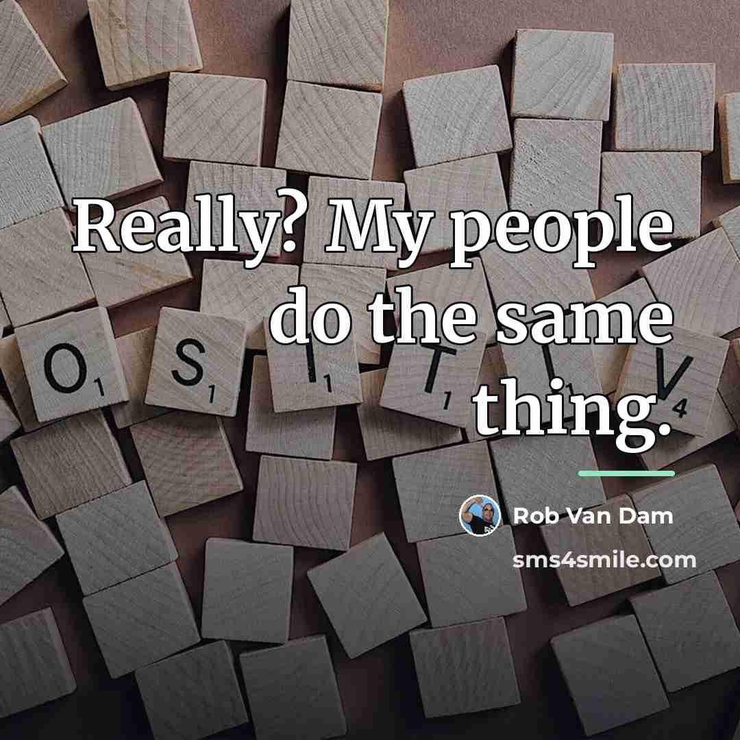 “Really? My people do the same thing.…” quote by Rob Van Dam