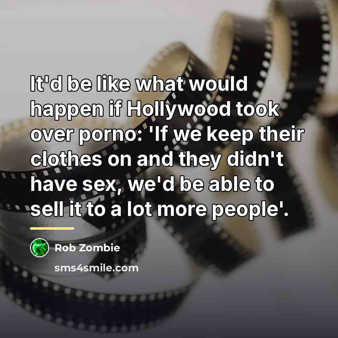 “It'd be like what would happen if Hollywood took over…” quote by Rob Zombie