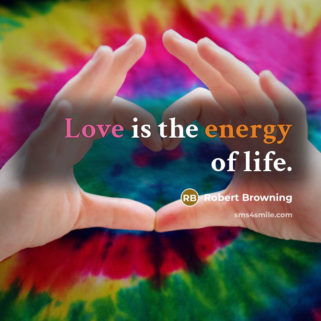 “Love is the energy of life.…” quote by Robert Browning