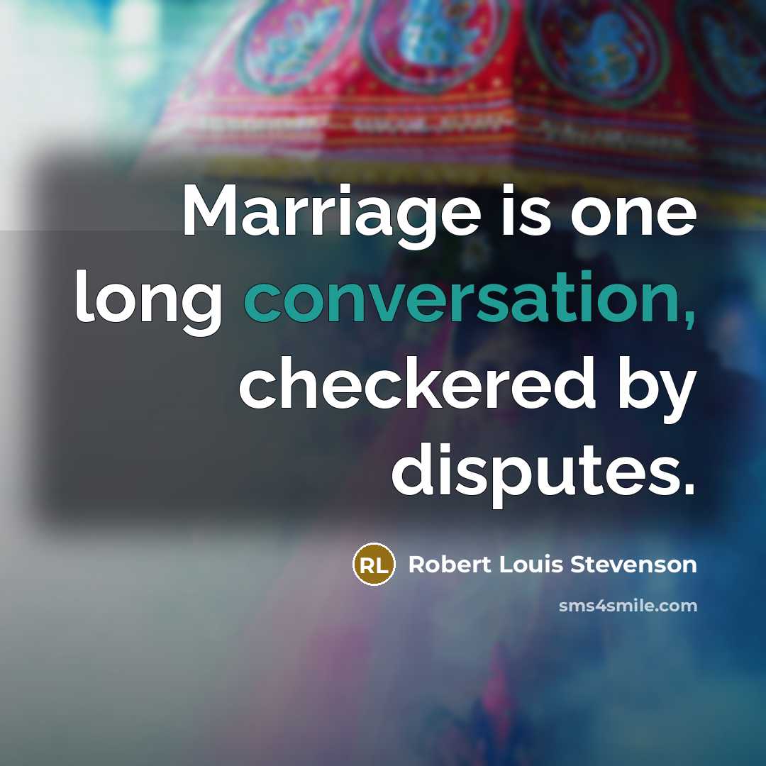 “Marriage is one long conversation, checkered by disputes.…” quote by Robert Louis Stevenson