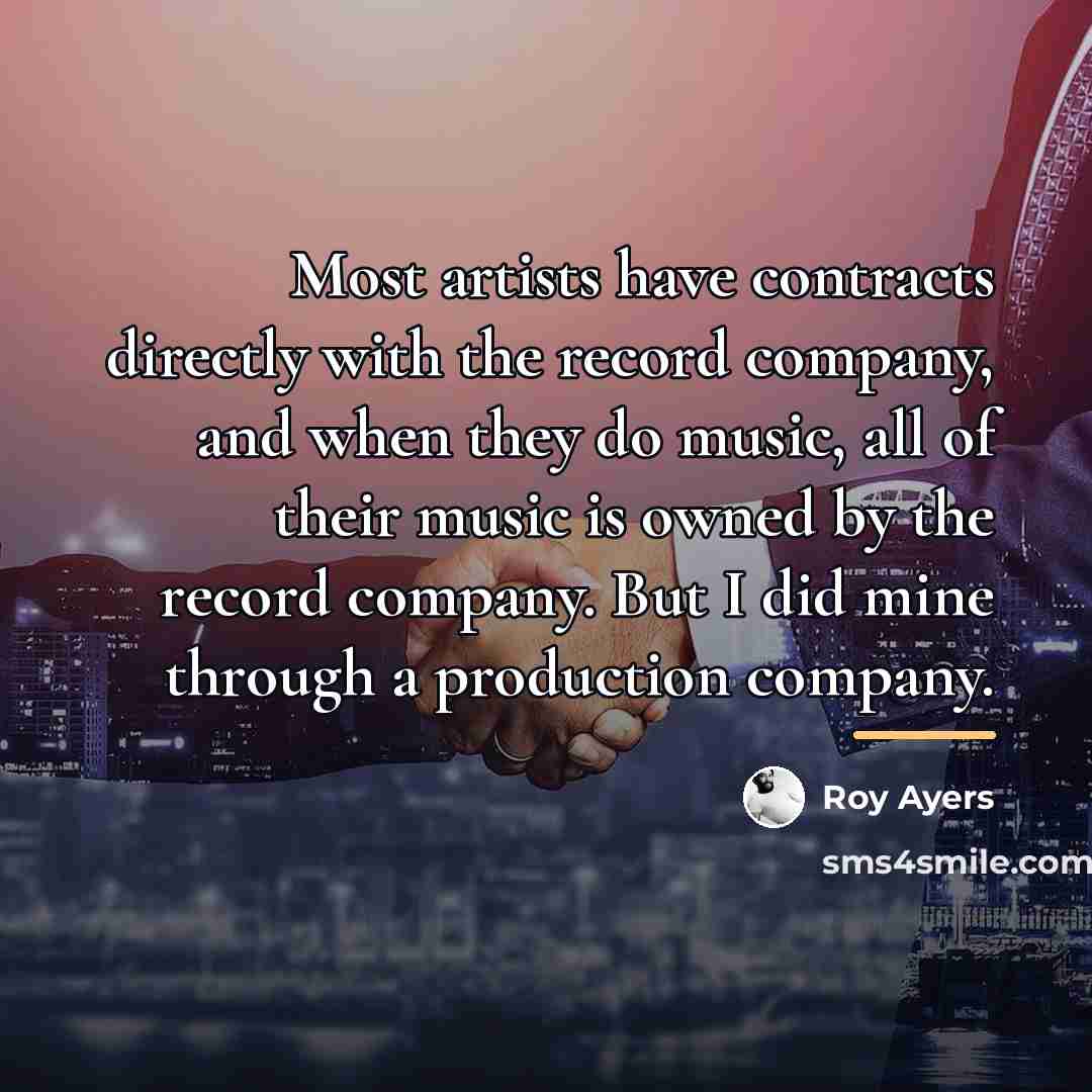 “Most artists have contracts directly with the record company, and…” quote by Roy Ayers