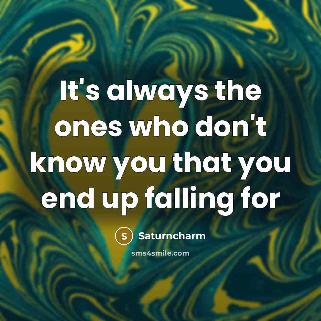 “It's always the ones who don't know you that you…” quote by Saturncharm