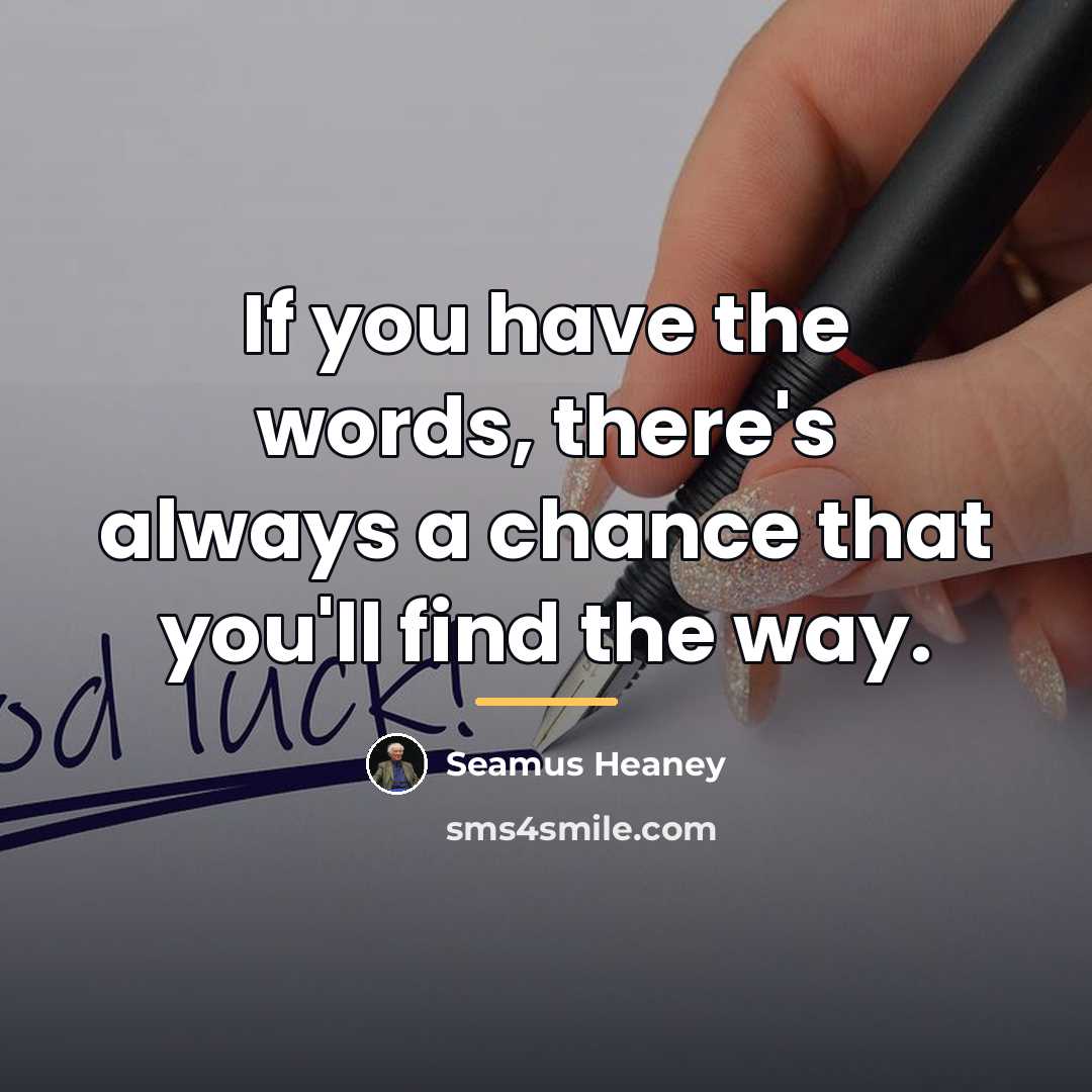 “If you have the words, there's always a chance that…” quote by Seamus Heaney
