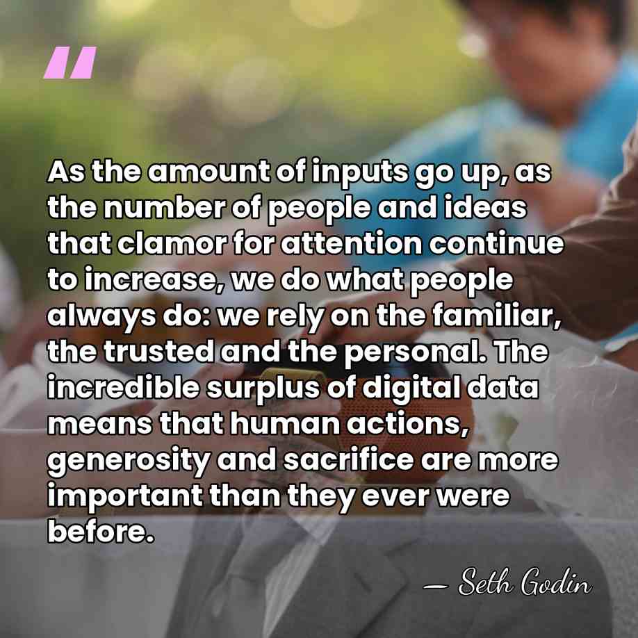 As the amount of inputs go up, as the number of people&hellip; - Seth Godin