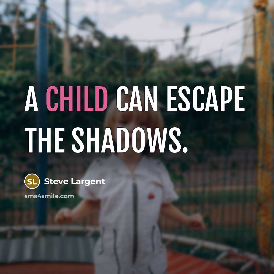 “A child can escape the shadows.…” quote by Steve Largent